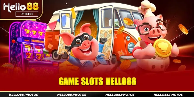 Tổng quan về sảnh game slots Hello88