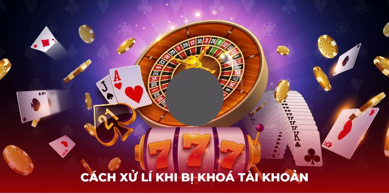 Cách xử lý khi biết tài khoản bị khoá