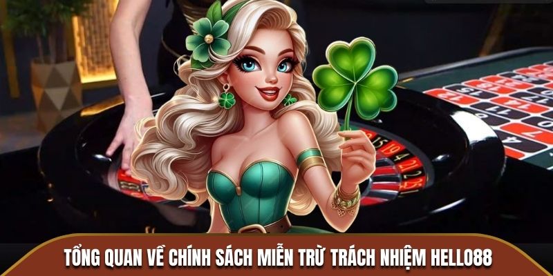 Tổng quan về chính sách miễn trừ trách nhiệm Hello88