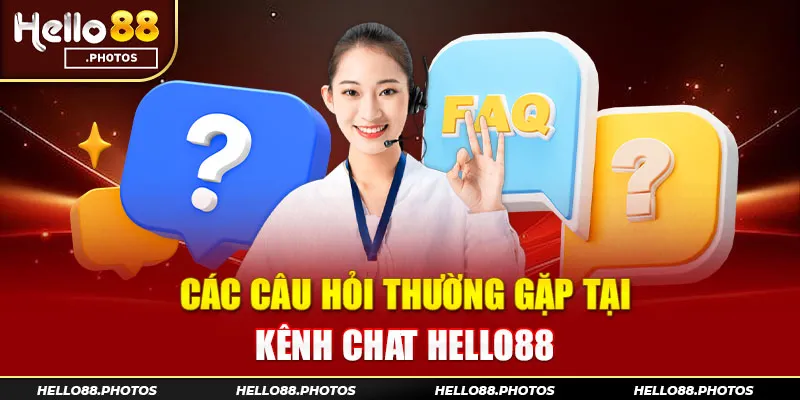 Những câu hỏi phổ biến tại Hello88